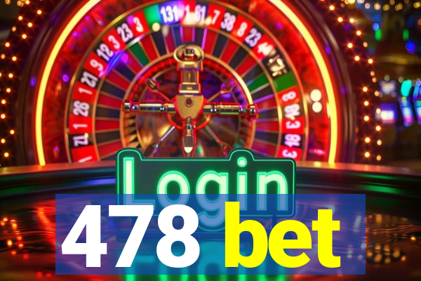 478 bet